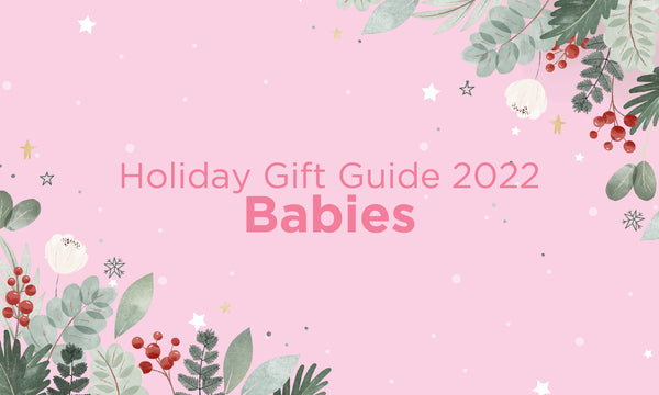 Holiday Gift Guide 2022 - Babies - Paradise Galleries